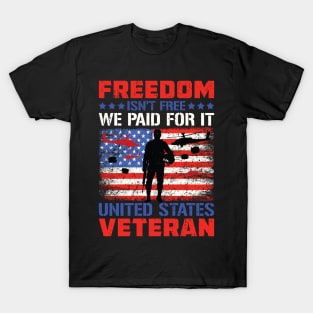 Freedom Isn't Free I Paid For It United States Veteran 2 T-Shirt